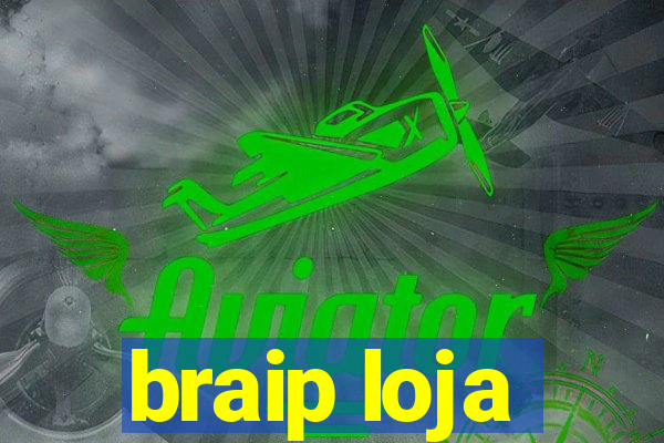 braip loja